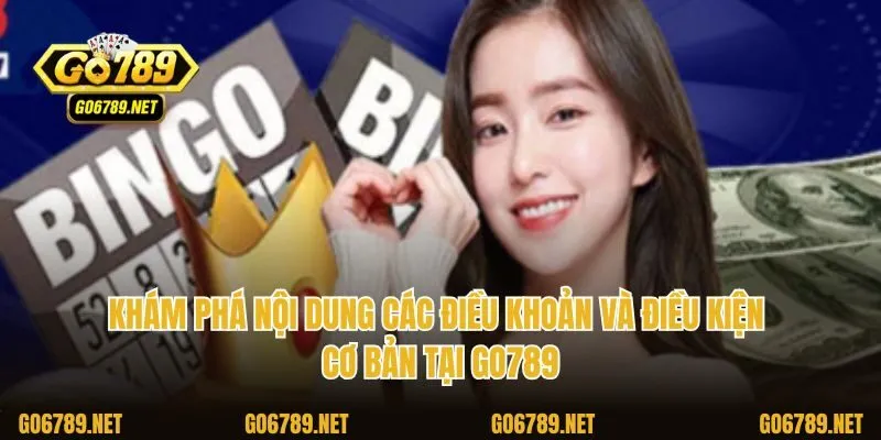 Khám phá nội dung các điều khoản và điều kiện cơ bản tại Go789