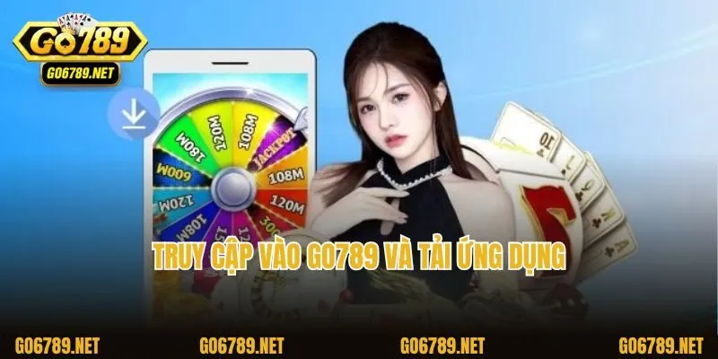 Truy cập vào Go789 và tải ứng dụng